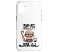 Design Old Man I Woke Up Got Out of Bed and Had Coffee Coque pour iPhone 16 Plus