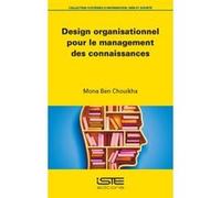 Design Organisationnel Pour Le Management Des Connaissances Ben Chouikha, Mona (Auteur)