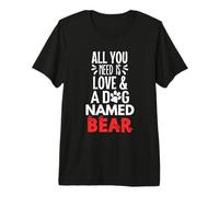 Design Ours avec nom de Chien - All You Need is Love ! T-Shirt Haut de Gamme