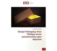 Design Packaging: Pour L'éthique D'une Consommation Plus Objective
