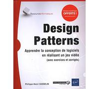 Design Patterns - Apprendre la conception de logiciels en réalisant un jeu vidéo (avec exercices et corrigés)