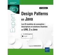 Design Patterns En Java - Descriptions Et Solutions Illustrées En Uml 2 Et Java - Les 23 Modèles De Conception