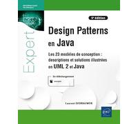 Design Patterns en Java - Descriptions et solutions illustrées en UML 2 et Java (5e édition) - Les 23 modèles de conception