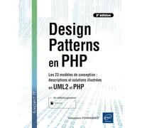 Design Patterns en PHP - Les 23 modèles de conception : descriptions et solutions illustrées en UML2 Les 23 modèles de conception : descriptions et solutions illustrées en UML2 et PHP (3e édition) - S