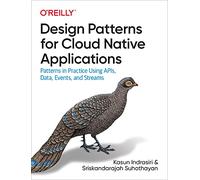 Design Patterns for Cloud Native Applications by Sriskandarajah Suhothayan Sriskandarajah Suhothayan (Auteur)