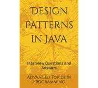 Design Patterns In Java: Interview Questions And Answers: 6 (Advanced Topics In Programming)