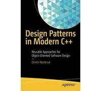 Design Patterns In Modern C++: Reusable Approaches For Object-Oriented Software Design