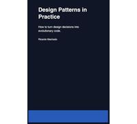 DESIGN PATTERNS IN PRACTICE: How to turn design decisions into evolutionary code