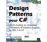 Design patterns pour C#: Les 23 modèles de conception : descritpions et solutions illustrés en UML 2 et C#