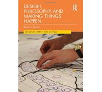 Design, Philosophy And Making Things Happen