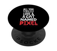 Design Pixel avec nom de Chat - Tout ce Dont Vous Avez Besoin, C'est l'amour PopSockets PopGrip Adhésif
