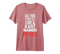 Design Pixel avec nom de Chat - Tout ce Dont Vous Avez Besoin, C'est l'amour T-Shirt Haut de Gamme