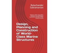 Design, Planning and Construction of World-Class Marine Structures: Harbours, Jetties, Quay Walls, Pontoons, Sea Link Bridges, Revetments, Sea Walls & Sea-Facing Corniches