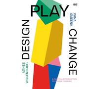 Design, Play, Change: A Playful Introduction to Design Thinking