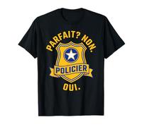 Design Policier Humour Parfait Non Policier Oui T-Shirt