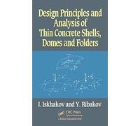 Design Principles And Analysis Of Thin Concrete Shells, Domes And Folders