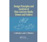 Design Principles And Analysis Of Thin Concrete Shells, Domes And Folders