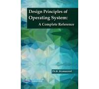 Design Principles Of Operating System A Complete Reference