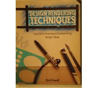Design Rendering Techniques: A Guide to Drawing and Presenting Design Ideas