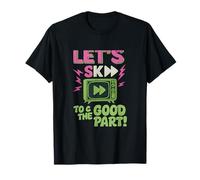 Design rétro avec citation de film TV Lets Skip To The Good Part T-Shirt
