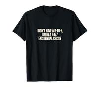 Design Sarcastique 24h/24, 7j/7 Existentiel Crisis Work Obsession Design T-Shirt