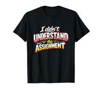 Design Sarcastique Amusant avec Inscription « I Didn't Understand The Assignment » T-Shirt