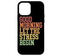 Design Sarcastique Amusant « Good Morning Let The Stress Begin » Coque pour iPhone 12 Mini