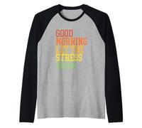 Design Sarcastique Amusant « Good Morning Let The Stress Begin » Manche Raglan