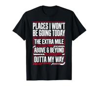 Design Sarcastique Amusant « Places I Won't Be Going Today » T-Shirt