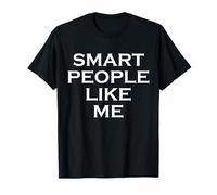 Design Sarcastique Intelligent avec des Gens comme Moi pour Plus de Confiance T-Shirt