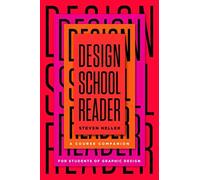 Design School Reader: A Course Companion For Students Of Graphic Design