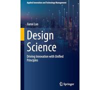 Design Science: Driving Innovation with Unified Principles