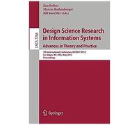 Design Science Research In Information Systems: Advances In Theory And Practice