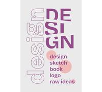 Design Sketch Book: Logo Raw Ideas: Dot Grid & Isometric Pages for Designers, Brand Creators and Visual Thinkers | 6×9 Portable Notebook