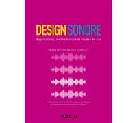 Design sonore - Applications, méthodologie et études de cas: Applications, méthodologie et études de cas