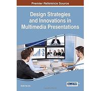 Design Strategies And Innovations In Multimedia Presentations