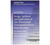 Design, Synthesis And Applications Of One-Dimensional Chalcogenide Hetero-Nanostructures