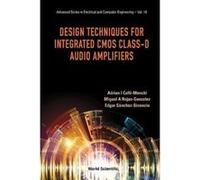 Design Techniques for Integrated CMOS Class-D Audio Amplifiers (Advanced Series in Electrical & Computer Engineering) - [Livre en VO] Adrian I Colli - Menchi, Miguel A Rojas - Gonzalez, Edgar Sanchez 