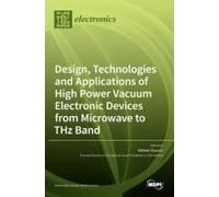 Design, Technologies And Applications Of High Power Vacuum Electronic Devices From Microwave To Thz Band