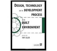 Design, Technology And The Development Process In The Built Environment