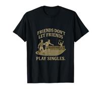 Design tennis « Friends Don't Let Friends Play Singles » T-Shirt