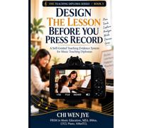 DESIGN THE LESSON BEFORE YOU PRESS RECORD: A Self-Guided Teaching Evidence System for Music Teaching Diplomas