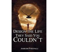 Design the Life They Said You Couldn’t: How to Break Free of Limits and Create What’s Possible