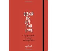 Design the Life You Love: A Guide to Thinking About Your Life Playfully and with Optimism - [Livre en VO] Ayse Birsel (Auteur)