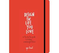 Ayse Birsel – Design the Life You Love – Guide pour bâtir un avenir porteur de sens – Poche