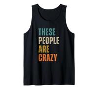Design « These People are Crazy Saying » Débardeur