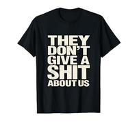 Design They Don't Give A Shit About Us T-Shirt Graphique avec Valeur, Homme, Noir, L