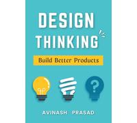 Design Thinking: Build Better Products
