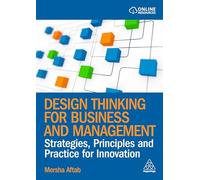Design Thinking for Business and Management: Strategies, Principles and Practice for Innovation