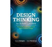 Design Thinking for School Leaders by Alyssa GallagherKami Thordarson Alyssa GallagherKami Thordarson (Auteur)